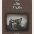 University of Arkansas Press, 2010  $16.00 reviewed by James Crews In the glut of poetry books being published these days, it’s easy for collections like Michael Walsh’s The Dirt Riddles...
