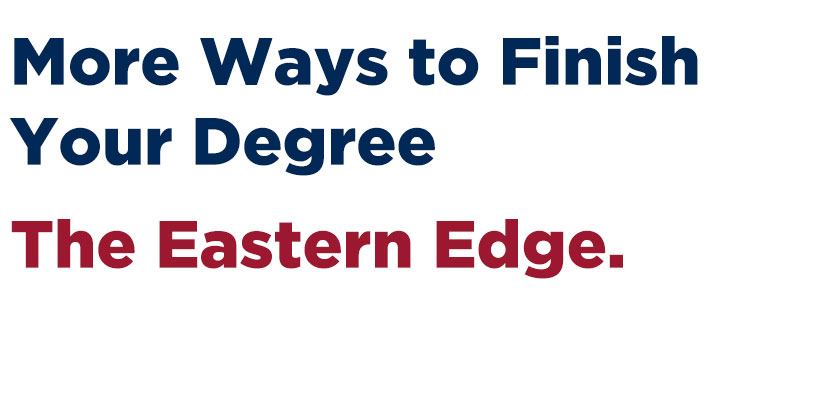 EOU Offers more ways to finish your degree!  That's the Eastern Edge.