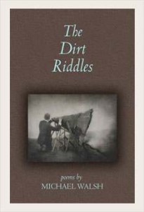 Review of THE DIRT RIDDLES by Michael Walsh