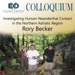 Rory Becker Investigating Human-Neanderthal Contact in the Northern Adriatic Region poster