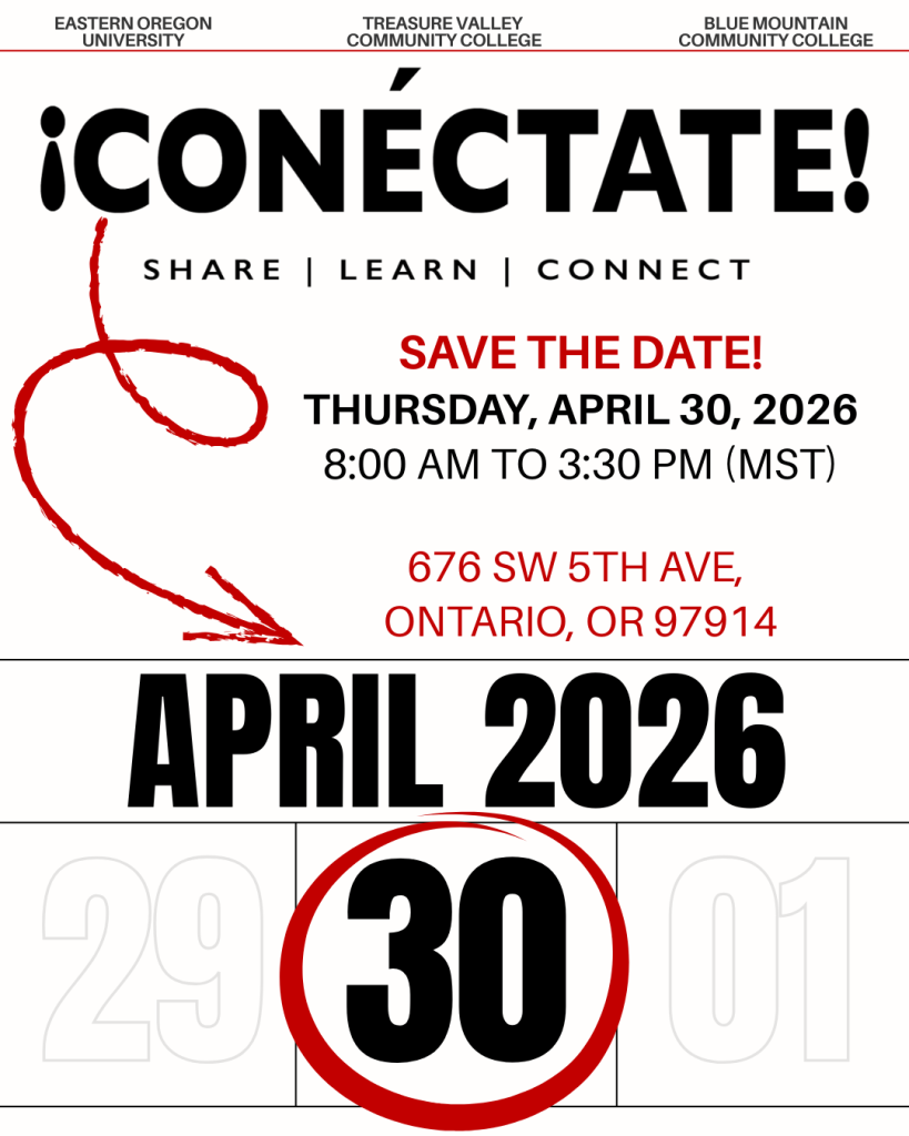 Save the Date graphic for ¡Conéctate!, a conference hosted by Eastern Oregon University, Treasure Valley Community College, and Blue Mountain Community College. Event takes place Thursday, April 30, 2026, from 8:00 a.m. to 3:30 p.m. MST at 676 SW 5th Avenue, Ontario, Oregon.