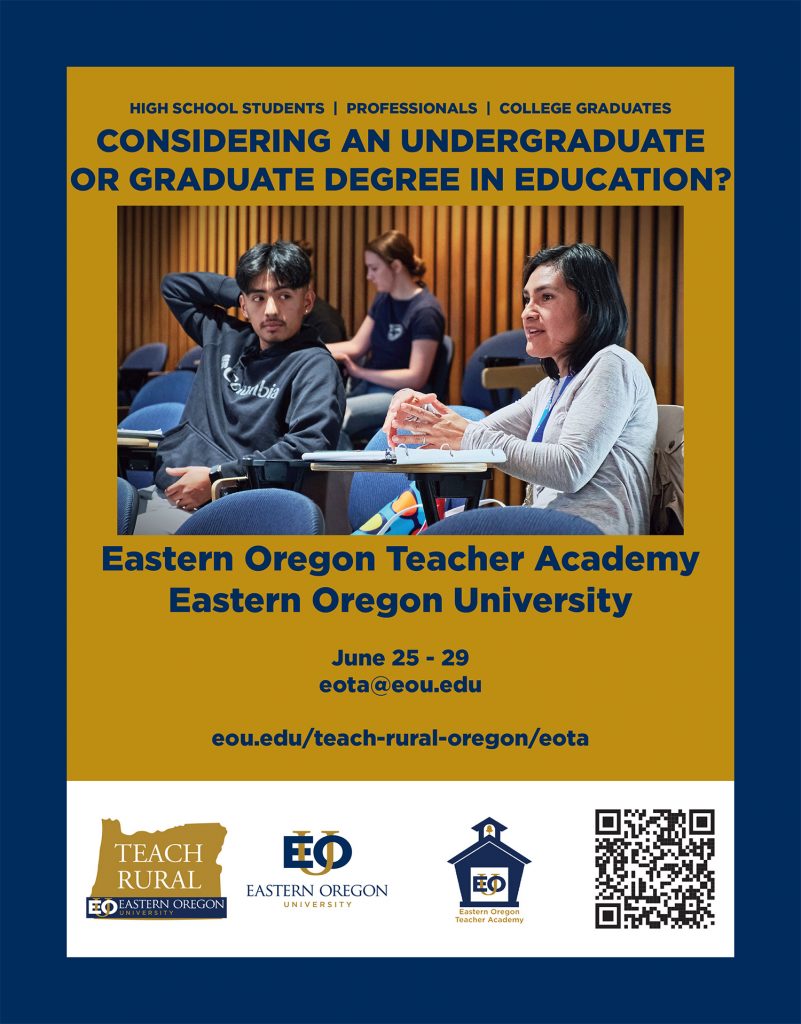 Considering an undergraduate or graduate degree in Education? Eastern Oregon Teacher academy at EOU is June 25-29, 2023.